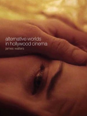 cover image of Alternative Worlds in Hollywood Cinema